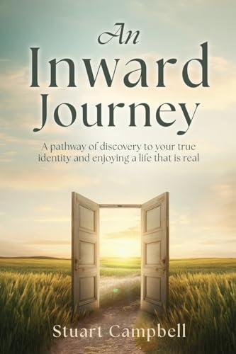 An Inward Journey: A pathway of discovery to your true identity and enjoying a life that is real von Xulon Press