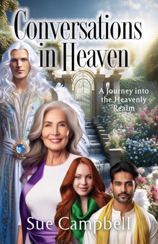 Conversations in Heaven: A Journey Into the Heavenly Realm von River Birch Press