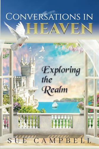 Conversations in Heaven: Exploring the Realm von Independently published