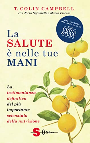 La salute è nelle tue mani. La testimonianza definitiva del più importante scienziato della nutrizione (Saggi) von Sonda