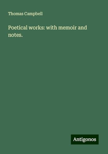 Poetical works: with memoir and notes. von Antigonos Verlag