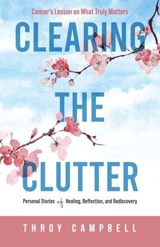 Clearing the Clutter: Personal Stories of Healing, Reflection, and Rediscovery von Lucid Books