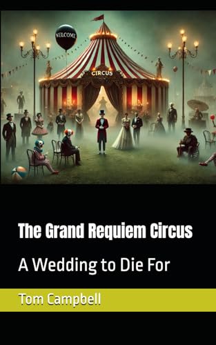 The Grand Requiem Circus: A Wedding to Die For von Independently published