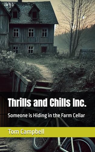 Thrills and Chills Inc.: Someone is Hiding in the Farm Cellar von Independently published