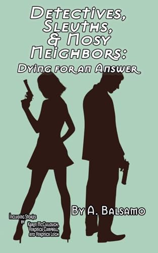 Detectives, Sleuths, & Nosy Neighbors: Dying for an Answer von INKD PUBLISHING LLC