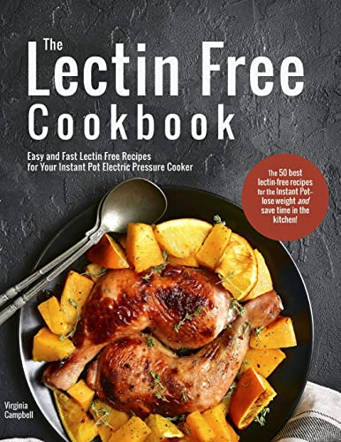 The Lectin Free Cookbook: Easy and Fast Lectin Free Recipes for Your Instant Pot Electric Pressure Cooker von Stonesong Digital
