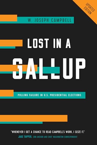 Lost in a Gallup: Polling Failure in U.S. Presidential Elections von University of California Press