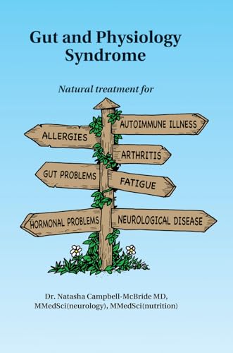 Gut and Physiology Syndrome: Natural Treatment for Allergies, Autoimmune Illness, Arthritis, Gut Problems, Fatigue, Hormonal Problems, Neurological Disease and More von Medinform Publishing