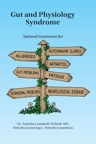 Gut and Physiology Syndrome: Natural Treatment for Allergies, Autoimmune Illness, Arthritis, Gut Problems, Fatigue, Hormonal Problems, Neurological Disease and More von Medinform Publishing