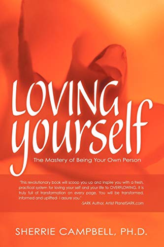 Loving Yourself: The Mastery of Being Your Own Person von Authorhouse