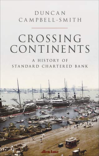Crossing Continents: A History of Standard Chartered Bank von Allen Lane