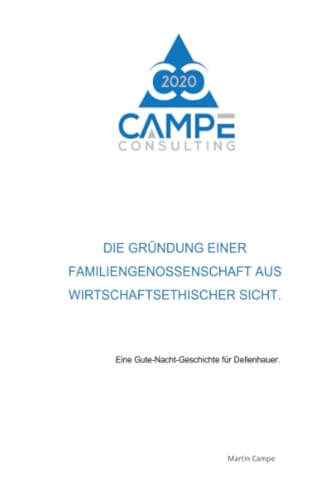 Die Gründung einer Familiengenossenschaft aus wirtschaftsethischer Sicht.: Eine Gute-Nacht-Geschichte für Dellenhauer. Die Gründung einer Familiengenossenschaft aus wirtschaftsethischer Sicht.: Eine Gute-Nacht-Geschichte für Dellenhauer. von epubli