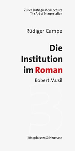 Die Institution im Roman: Robert Musil (Zurich Distinguished Lectures)
