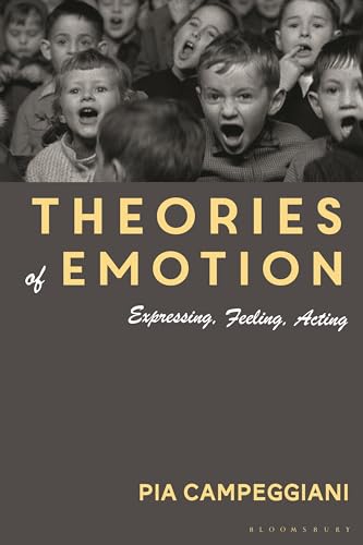 Theories of Emotion: Expressing, Feeling, Acting von Bloomsbury Academic