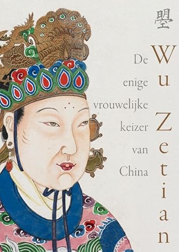 Wu Zetian: de enige vrouwelijke keizer van China Wu Zetian: de enige vrouwelijke keizer van China von Uitgeverij Waanders & De Kunst