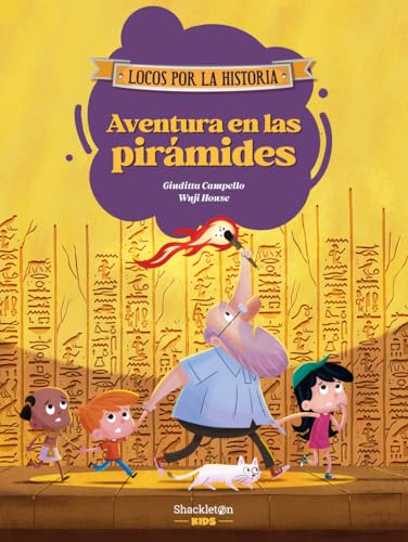 Aventura en las pirámides: Únete a Carmen, Marco y el abuelo, y descubre la historia explicada como si fuera un cuento para niños y niñas. (Locos por la historia) von Shackleton Kids