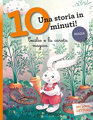 Cecilio e la carota magica. Una storia in 10 minuti! Ediz. a colori (Tre passi)