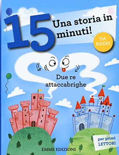 Due re attaccabrighe. Una storia in 15 minuti! (Tre passi) von Emme Edizioni