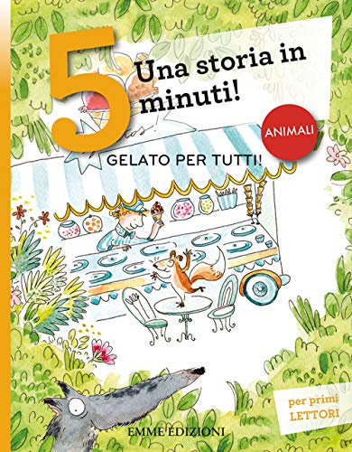 Gelato per tutti! Una storia in 5 minuti! Ediz. a colori (Tre passi)