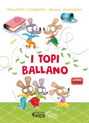 I topi ballano (Feltrinelli kids. I bruchi) von Feltrinelli