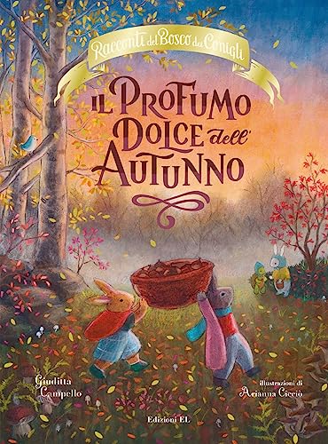 Il profumo dolce dell'autunno. Racconti del bosco dei conigli. Ediz. a colori (Illustrati)