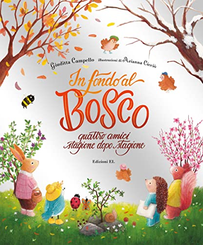 In fondo al bosco. Quattro amici, stagione dopo stagione. Ediz. a colori (Illustrati) von EL