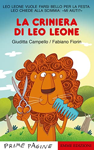 La criniera di Leo leone. Stampatello maiuscolo. Ediz. a colori (Prime pagine)