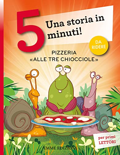 Pizzeria «Alle tre chiocciole». Una storia in 5 minuti! Ediz. a colori (Tre passi) von Emme Edizioni