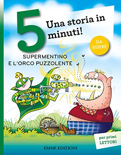 Supermentino e l'orco puzzolente. Una storia in 5 minuti! Ediz. a colori (Tre passi) von Emme Edizioni