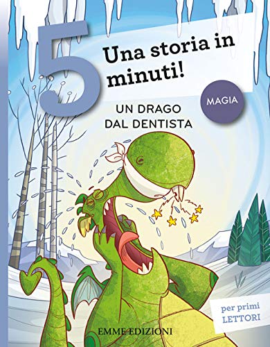 Un drago dal dentista. Una storia in 5 minuti! Ediz. a colori (Tre passi)