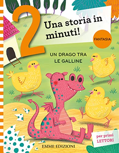 Un drago tra le galline. Prime letture. Stampatello maiuscolo. Ediz. a colori (Una storia in 2 minuti) von Emme Edizioni