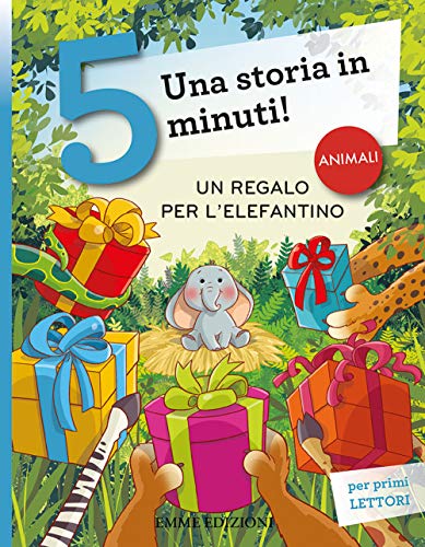 Un regalo per l'elefantino. Una storia in 5 minuti! Ediz. a colori (Tre passi, Band 109)