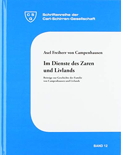 Im Dienste des Zaren und Livlands: Beiträge zur Geschichte der Familie von Campenhausen und Livlands