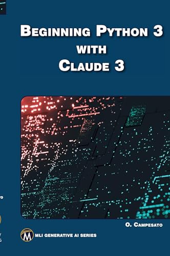Beginning Python 3 with Claude 3 (MLI Generative AI Series) von Mercury Learning and Information