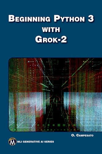 Beginning Python 3 with Grok 2 (MLI Generative AI Series) von Mercury Learning and Information