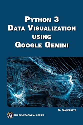 Python 3 Data Visualization Using Google Gemini (MLI Generative AI) von Mercury Learning and Information