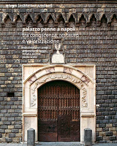 Palazzo Penne a Napoli. Tra conoscenza, restauro e valorizzazione (Architetture e restauri) von Arte'm