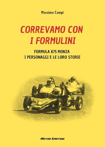 Correvamo con i formulini. Formula 875 Monza, i personaggi e le loro storie von Youcanprint