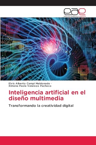 Inteligencia artificial en el diseño multimedia: Transformando la creatividad digital von Editorial Académica Española