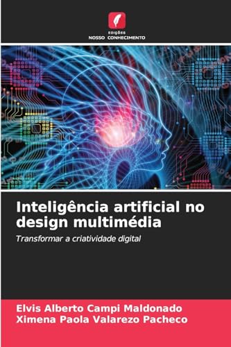 Inteligência artificial no design multimédia: Transformar a criatividade digital von Edições Nosso Conhecimento