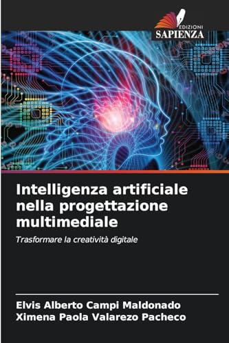 Intelligenza artificiale nella progettazione multimediale: Trasformare la creatività digitale von Edizioni Sapienza