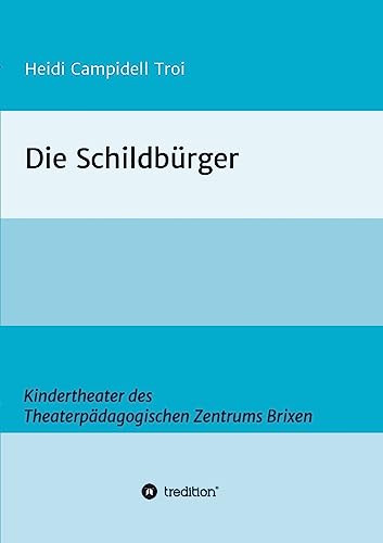 Die Schildbürger: Ein Kindertheater des Theaterpädagogischen Zentrums Brixen (TPZ Brixen - Stücke)