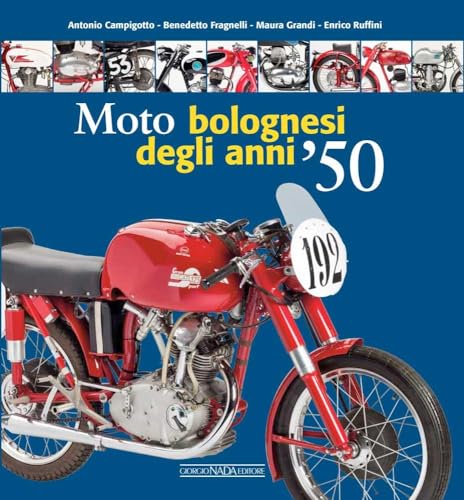 Moto bolognesi degli anni '50. Ediz. a colori (Varie Moto) von Nada