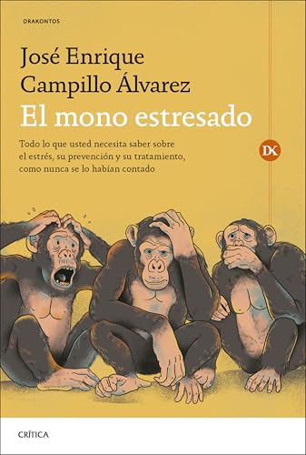 El mono estresado: Todo lo que usted necesita saber sobre el estrés, su prevención y su tratamiento, como nunca se lo habían contado (Drakontos) von Editorial Crítica