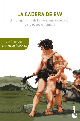 La cadera de Eva: El protagonismo de la mujer en la evolución de la especie humana (Booket Ciencia) von Booket