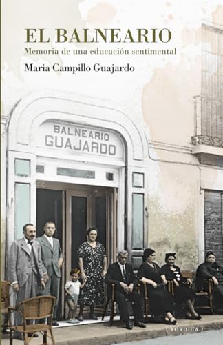 El balneario: Memoria de una educación sentimental (Los libros de la falsa, Band 27) von Xordica
