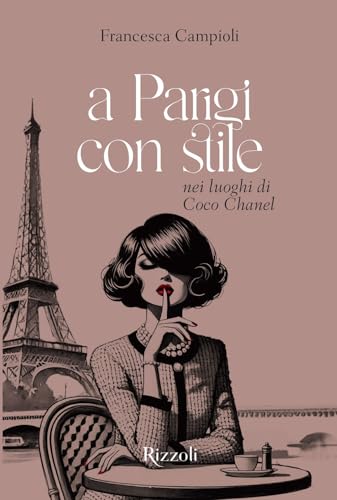 A Parigi con stile. Nei luoghi di Coco Chanel. Ediz. illustrata (Rizzoli Illustrati) von Mondadori Electa