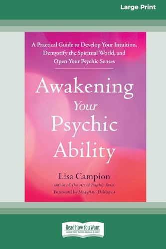 Awakening Your Psychic Ability: A Practical Guide to Develop Your Intuition, Demystify the Spiritual World, and Open Your Psychic Senses (16pt Large Print Format) von ReadHowYouWant
