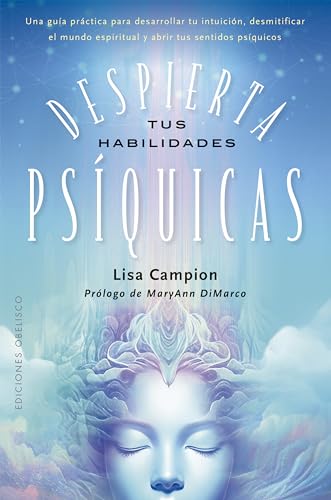 Despierta tus habilidades psíquicas: Desarrolla tus habilidades psíquicas naturales y mejora tu vida (Espiritualidad y vida interior) von EDICIONES OBELISCO S.L.