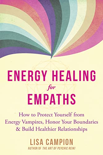 Energy Healing for Empaths: How to Protect Yourself from Energy Vampires, Honor Your Boundaries, and Build Healthier Relationships von Reveal Press